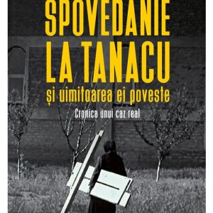 Spovedanie la Tanacu si uimitoarea ei poveste