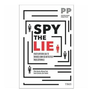 Spy the Lie. Fosti ofiteri CIA te invata cum sa detectezi inselatoriile