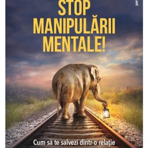 Stop manipularii mentale: cum sa te salvezi dintr-o relatie in care esti dominat psihologic