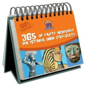 Sunt imbatabil - 365 de fapte incredibile din istoria unor civilizatii