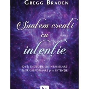 Suntem creati cu intentie