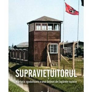 Supravietuitorul. Marturia zguduitoare a unui detinut din lagarele naziste