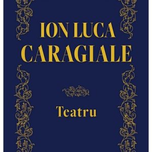 Teatru - Ion Luca Caragiale