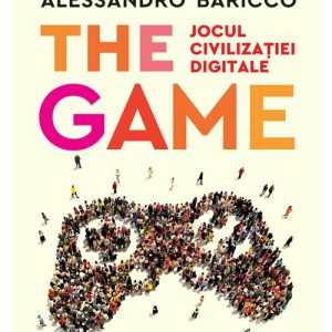 The Game. Jocul civilizatiei digitale