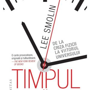 Timpul renascut. De la criza fizicii la viitorul universului