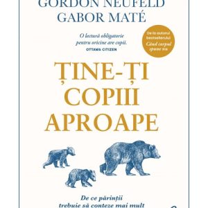 Tine-ti copiii aproape. Editie adaugita