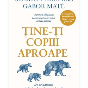 Tine-ti copiii aproape. Editie de colectie