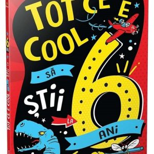 Tot ce e cool sa stii la 6 ani