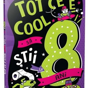 Tot ce e cool sa stii la 8 ani