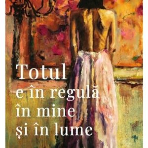 Totul e in regula in mine si in lume