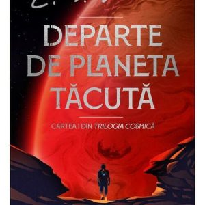 Trilogia Cosmica #1. Departe de Planeta Tacuta