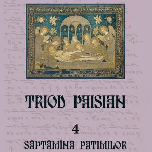 Triod Paisian. 4. Saptamina Patimilor