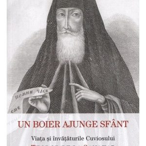 Un boier ajunge sfant. Viata si invataturile Sfantului Teodor de la Sanaxar