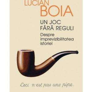 Un joc fara reguli. Despre imprevizibilitatea istoriei