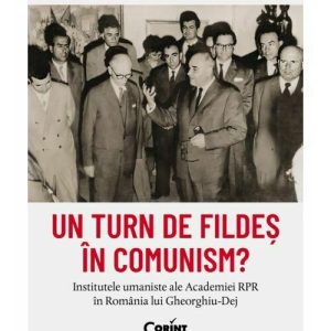 Un turn de fildes in comunism? Institutele umaniste ale Academiei RPR in Romania lui Gheorghiu-Dej