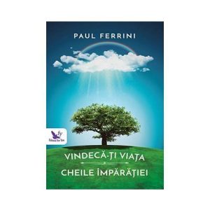 Vindeca-ti viata. Cheile imparatiei