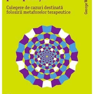 Vindecarea prin povesti. Culegere de cazuri destinata folosirii metaforelor terapeutice