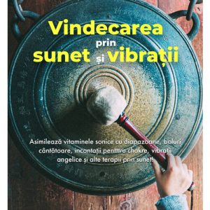 Vindecarea prin sunet si vibratii