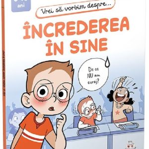 Vrei sa vorbim despre... Increderea in sine
