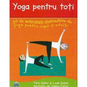 Yoga pentru toti. 50 de activitati distractive de yoga pentru copii si adulti