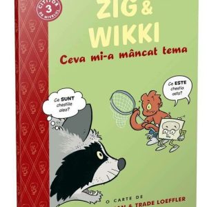 Zig si Wikki: Ceva mi-a mancat tema (volumul 1)