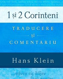 1 si 2 Corinteni. Traducere si comentariu - Hans Klein