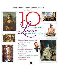 10 capodopere de la Luvru povestite copiilor (Larousse) - Alain Boyer