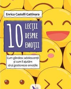 10 lectii despre emotii - Enrico Castelli Gattinara