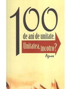 100 de ani de unitate - Constantin Necula