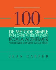 100 de metode simple prin care puteti preveni boala Alzheimer - Jean Carper