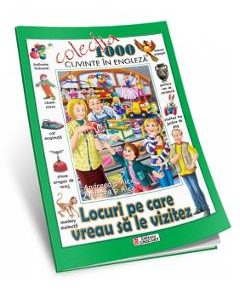 1000 de cuvinte in engleza - Locuri pe care vreau sa le vizitez