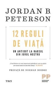 12 reguli de viata. Un antidot la haosul din jurul nostru - Jordan B. Peterson, Dezvoltare Personala
