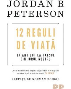 12 reguli de viata. Un antidot la haosul din jurul nostru - Jordan B. Peterson