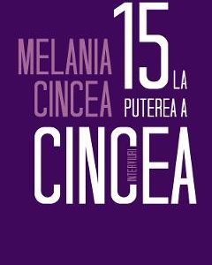 15 la puterea a cincea - Melania Cincea