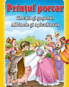 3 Povesti: Printul porcar. Gheata si sosonul. Albinele si apicultorul