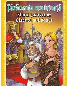 3 Povesti: Tarancuta cea isteata. Sfatul sorecilor. Gasca cu oua de aur