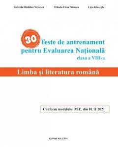 30 teste de antrenament pentru Evaluarea Nationala. Limba si literatura romana - Clasa 8 - Gabriela-Madalina Nitulescu