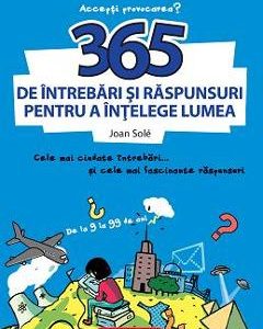 365 de intrebari si raspunsuri pentru a intelege lumea - Joan Sole