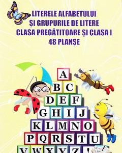 48 Planse: Literele alfabetului si grupurile de litere - Clasa pregatitoare + Clasa 1
