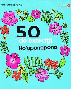 50 de exercitii Ho'oponopono - Virgile Stanislas Martin