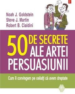 50 de secrete ale artei persuasiunii - Noah J. Goldstein