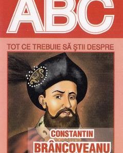 ABC Tot ce trebuie sa stii despre Constantin Brancoveanu