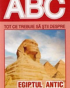 ABC Tot ce trebuie sa stii despre Egiptul antic