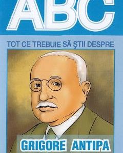 ABC Tot ce trebuie sa stii despre Grigore Antipa
