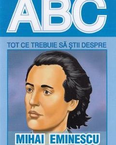 ABC Tot ce trebuie sa stii despre Mihai Eminescu