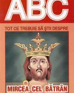 ABC Tot ce trebuie sa stii despre Mircea cel Batran