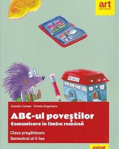ABC-ul povestilor. Comunicare in limba romana - Clasa pregatitoare. Sem.2 - Camelia Coman