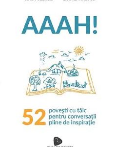 Aaah! 52 de povesti cu talc pentru conversatii pline de inspiratie - Andy Szekely