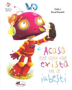Acasa este acolo unde exista tot ce iubesti - Heidi Howarth