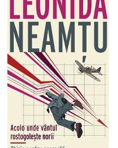 Acolo unde vantul rostogoleste norii. Chirie pentru speranta - Leonida Neamtu
